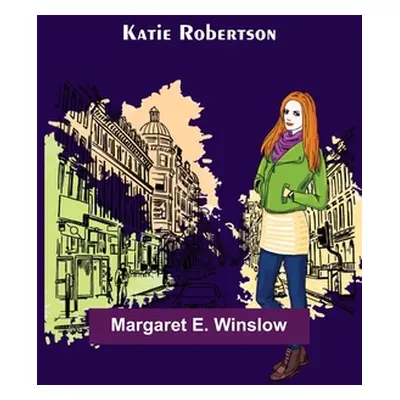 "Katie Robertson" - "" ("E. Winslow Margaret")(Paperback)