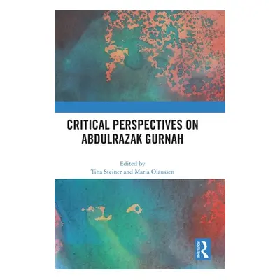 "Critical Perspectives on Abdulrazak Gurnah" - "" ("Steiner Tina")(Pevná vazba)