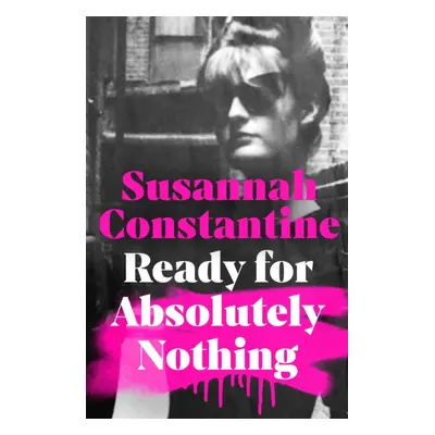 "Ready For Absolutely Nothing" - "The most hotly anticipated memoir of the year" ("Constantine S