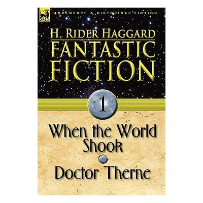 "Fantastic Fiction: 1-When the World Shook & Doctor Therne" - "" ("Haggard H. Rider")(Pevná vazb