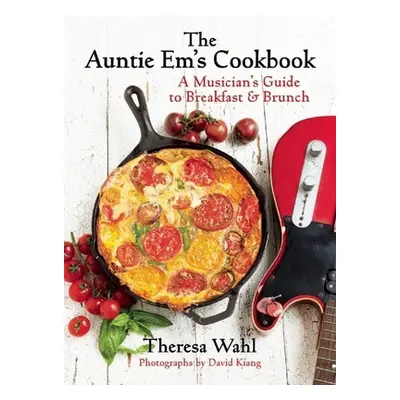 "The Auntie Em's Cookbook: A Musician's Guide to Breakfast & Brunch & Dessert!" - "" ("Wahl Ther