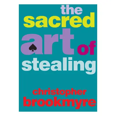 "The Sacred Art of Stealing" - "" ("Brookmyre Christopher")(Paperback)