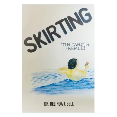 "Skirting: Your Who is overdue!" - "" ("Bell Belinda")(Paperback)