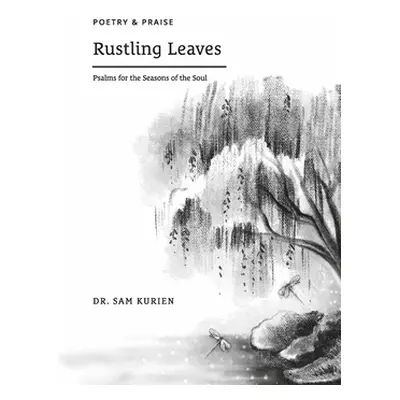 "Rustling Leaves: Psalms for the Seasons of the Soul" - "" ("Kurien Sam")(Pevná vazba)