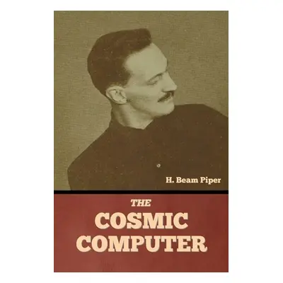 "The Cosmic Computer" - "" ("Piper H. Beam")(Paperback)