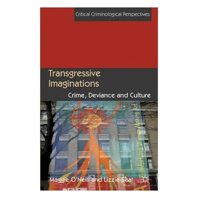 "Transgressive Imaginations: Crime, Deviance and Culture" - "" ("O'Neill M.")(Pevná vazba)