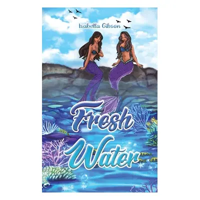 "Fresh Water" - "" ("Gibson Isabella")(Paperback)