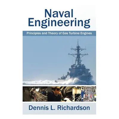 "Naval Engineering: Principles and Theory of Gas Turbine Engines" - "" ("Richardson Dennis L.")(