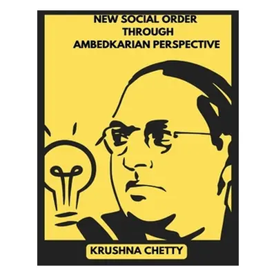 "New Social Order Through Ambedkarian Perspective" - "" ("Chetty Krushna")(Paperback)