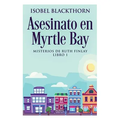 "Asesinato en Myrtle Bay" - "" ("Blackthorn Isobel")(Paperback)