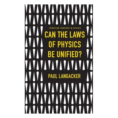 "Can the Laws of Physics Be Unified?" - "" ("Langacker Paul")(Pevná vazba)