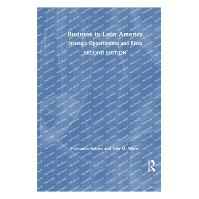 "Business in Latin America: Strategic Opportunities and Risks" - "" ("Robles Fernando")(Pevná va