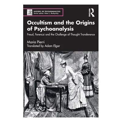 "Occultism and the Origins of Psychoanalysis: Freud, Ferenczi and the Challenge of Thought Trans