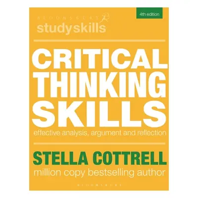 "Critical Thinking Skills: Effective Analysis, Argument and Reflection" - "" ("Cottrell Stella")