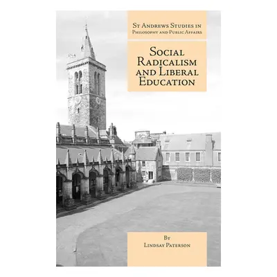 "Social Radicalism and Liberal Education" - "" ("Paterson Lindsay")(Pevná vazba)