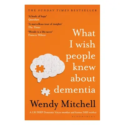 "What I Wish People Knew About Dementia" - "The Sunday Times Bestseller" ("Mitchell Wendy")(Pape