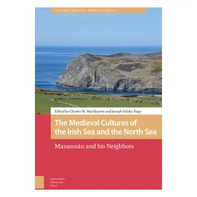 "The Medieval Cultures of the Irish Sea and the North Sea: Manannn and His Neighbors" - "" ("Mac