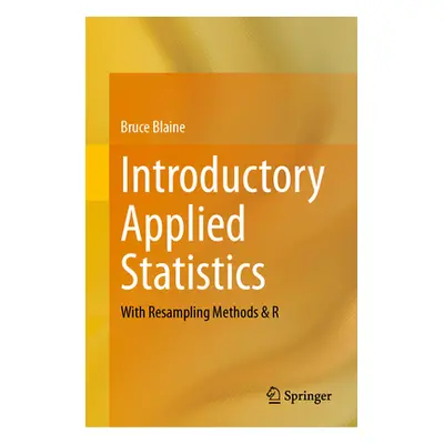 "Introductory Applied Statistics: With Resampling Methods & R" - "" ("Blaine Bruce")(Pevná vazba