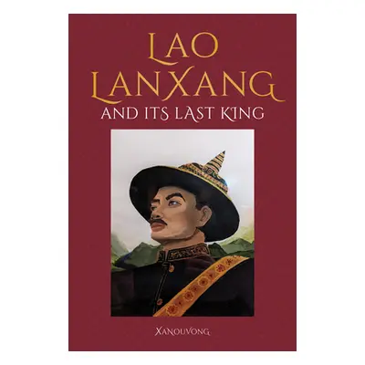 "Lanxang and Its Last Lao King" - "" ("Xanouvong")(Pevná vazba)