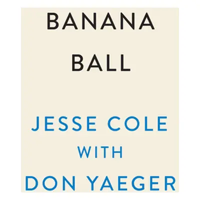 "Banana Ball: The Unbelievably True Story of the Savannah Bananas" - "" ("Cole Jesse")(Pevná vaz