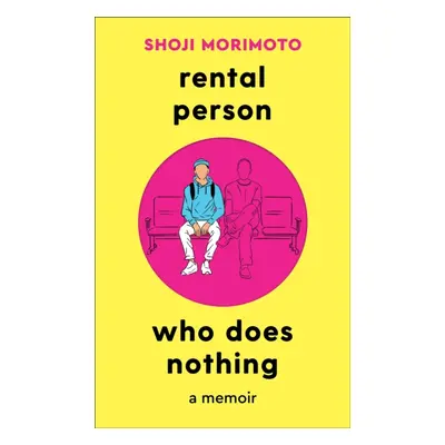 "Rental Person Who Does Nothing" - "A Memoir" ("Morimoto Shoji")(Paperback)