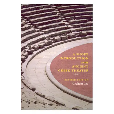 "A Short Introduction to the Ancient Greek Theater" - "" ("Ley Graham")(Paperback)