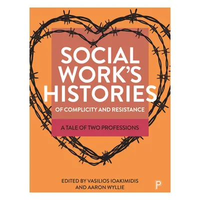 "Social Work's Histories of Complicity and Resistance: A Tale of Two Professions" - "" ("Moth Ri