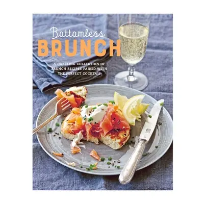 "Bottomless Brunch: A Dazzling Collection of Brunch Recipes Paired with the Perfect Cocktail" - 