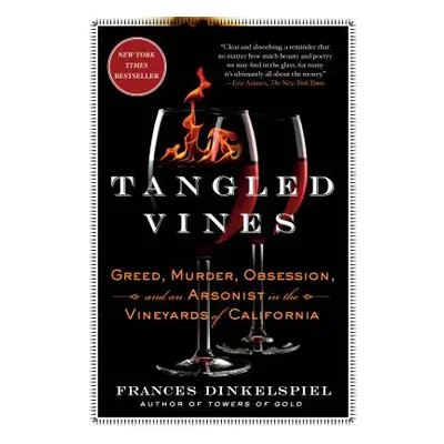 "Tangled Vines: Greed, Murder, Obsession, and an Arsonist in the Vineyards of California" - "" (