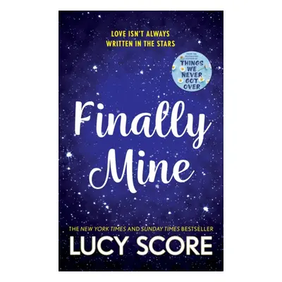 "Finally Mine" - "the unmissable small town love story from the author of Things We Never Got Ov