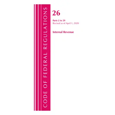 "Code of Federal Regulations, Title 26 Internal Revenue 2-29, Revised as of April 1, 2020" - "" 