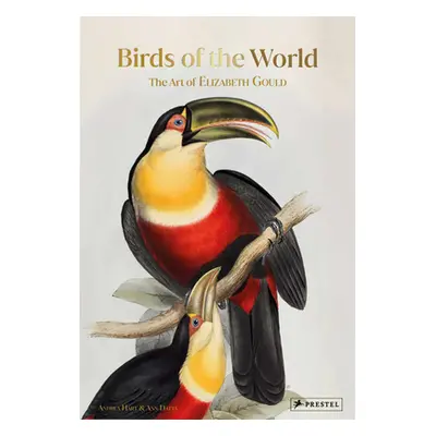 "Birds of the World: The Art of Elizabeth Gould" - "" ("Hart Andrea")(Pevná vazba)