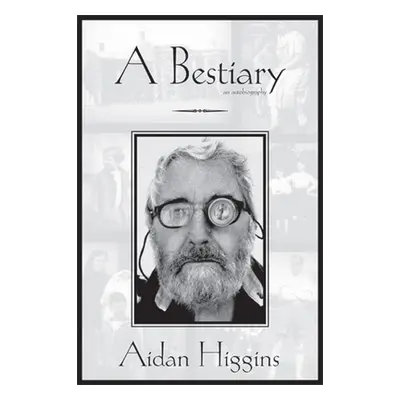 "Bestiary: An Autobiography" - "" ("Higgins Aidan")(Pevná vazba)