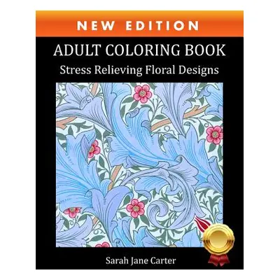 "Adult Coloring Book: Stress Relieving Floral Designs" - "" ("Carter Sarah Jane")(Paperback)