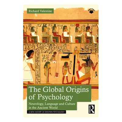 "The Global Origins of Psychology: Neurology, Language and Culture in the Ancient World" - "" ("