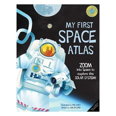 "My First Space Atlas: Zoom Into Space to Explore the Solar System and Beyond