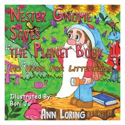 "Nester Gnome Saves the Planet Book 1" - "" ("Loring Ann")(Paperback)