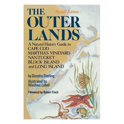 "The Outer Lands: A Natural History Guide to Cape Cod, Martha's Vineyard, Nantucket, Block Islan