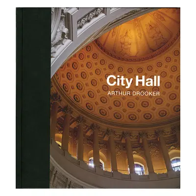 "City Hall: Masterpieces of American Civic Architecture" - "" ("Drooker Arthur")(Pevná vazba)