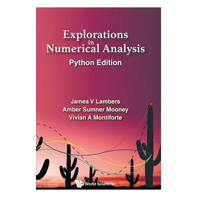 "Explorations in Numerical Analysis: Python Edition" - "" ("Lambers James V.")(Pevná vazba)