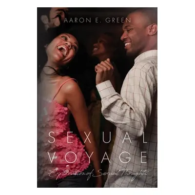 "Sexual Voyage: Exploration of Sexual Thoughts" - "" ("Green Aaron")(Paperback)