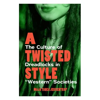 "A Twisted Style: The Culture of Dreadlocks in Western" Societies"" - "" ("Jerrentrup Maja Tabea