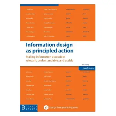 "Information design as principled action: Making information accessible, relevant, understandabl