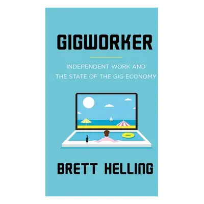 "Gigworker: Independent Work and the State of the Gig Economy" - "" ("Helling Brett")(Paperback)