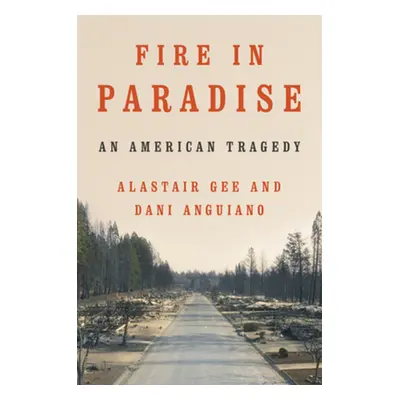 "Fire in Paradise: An American Tragedy" - "" ("Gee Alastair")(Pevná vazba)