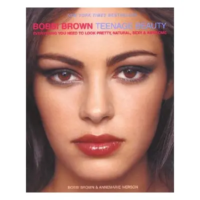 "Bobbi Brown Teenage Beauty" - "" ("Brown Bobbi")(Paperback)