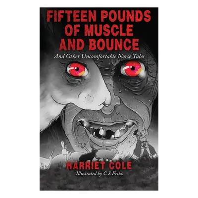 "Fifteen Pounds of Muscle and Bounce" - "" ("Cole Harriet")(Paperback)