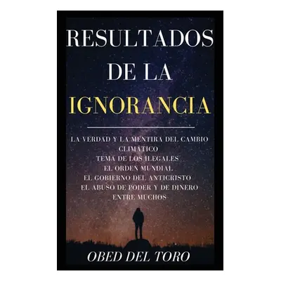 "Resultados De La Ignorancia" - "" ("del Toro Obed")(Paperback)