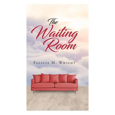 "The Waiting Room" - "" ("Wright Felicia M.")(Pevná vazba)