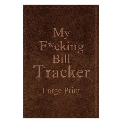 "My F*cking Bill Tracker Large Print" - "" ("Paperland")(Paperback)